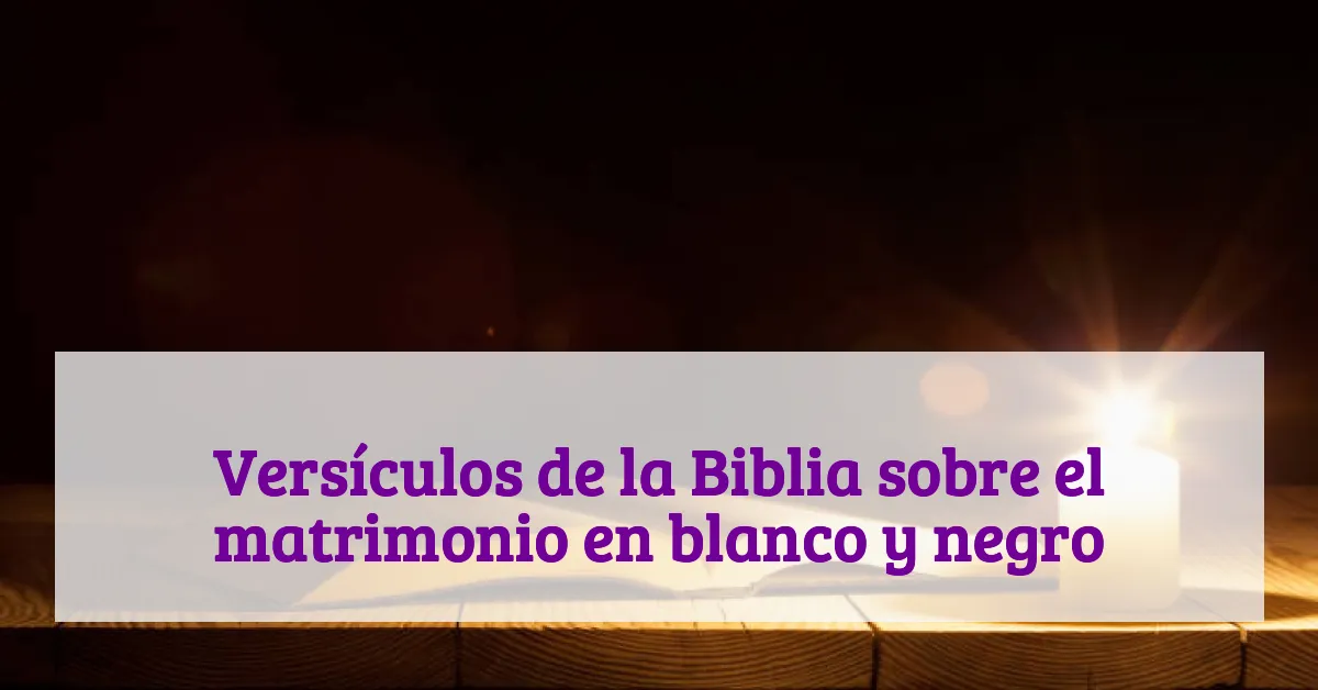 Versículos de la Biblia sobre el matrimonio en blanco y negro