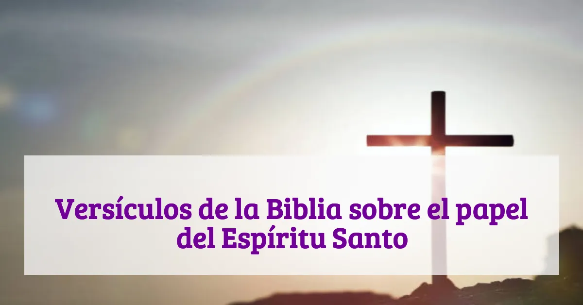 Versículos de la Biblia sobre el papel del Espíritu Santo