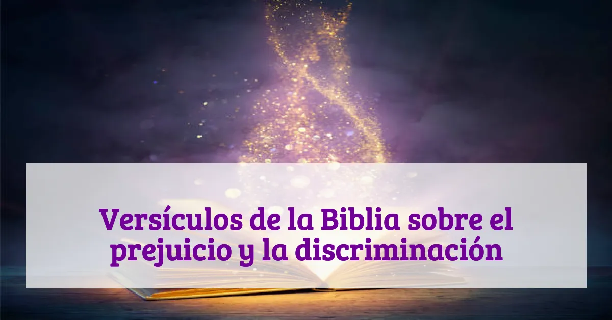 Versículos de la Biblia sobre el prejuicio y la discriminación