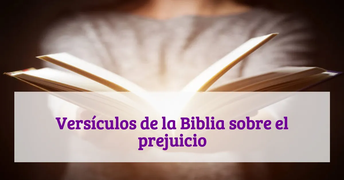 Versículos de la Biblia sobre el prejuicio