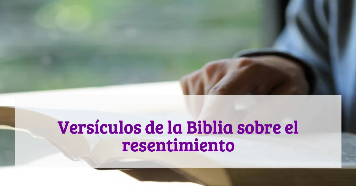 Versículos de la Biblia sobre el resentimiento