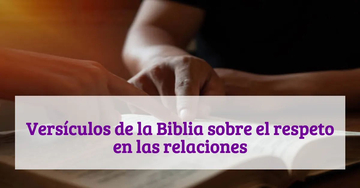 Versículos de la Biblia sobre el respeto en las relaciones