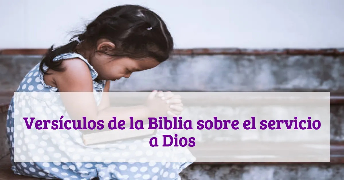 Versículos de la Biblia sobre el servicio a Dios