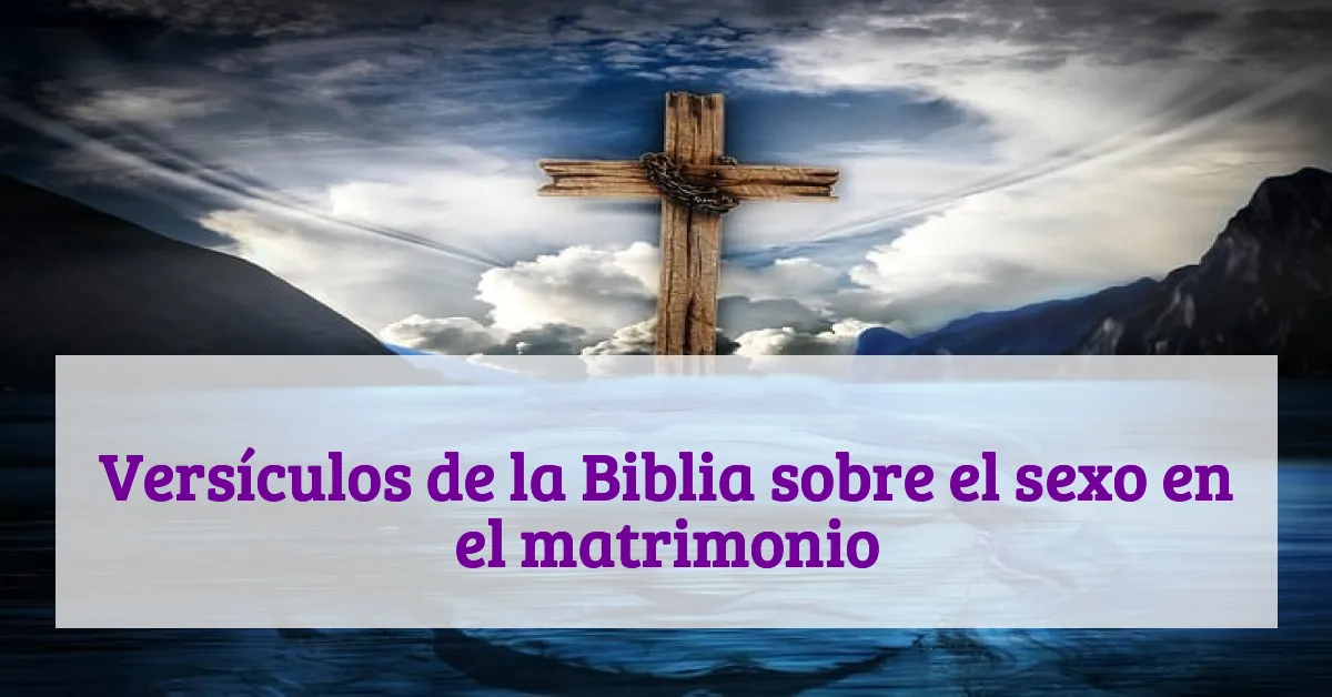 Versículos de la Biblia sobre el sexo en el matrimonio