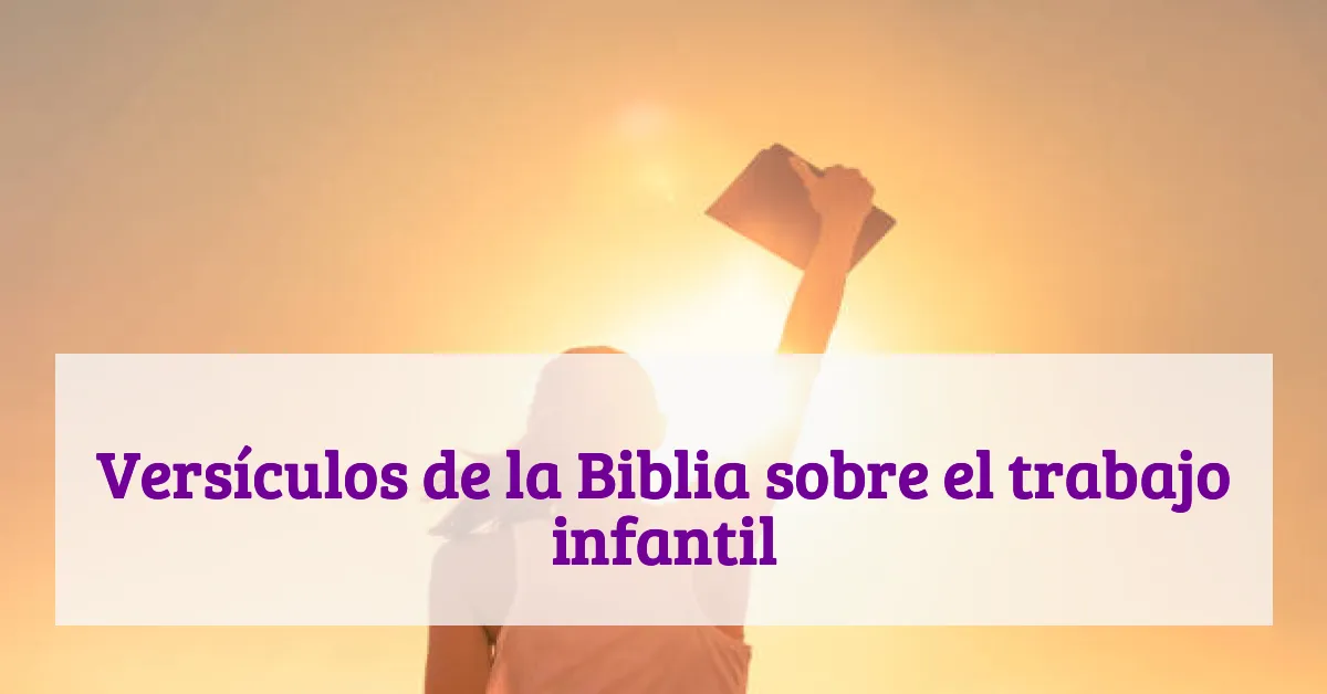 Versículos de la Biblia sobre el trabajo infantil