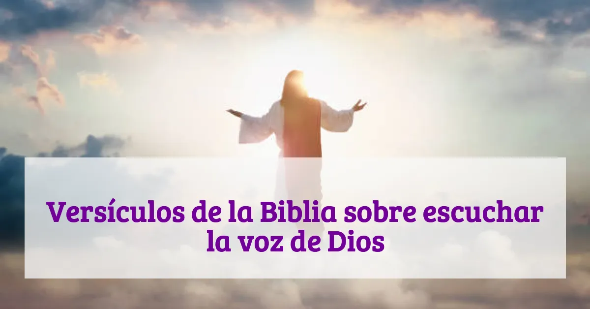 Versículos de la Biblia sobre escuchar la voz de Dios