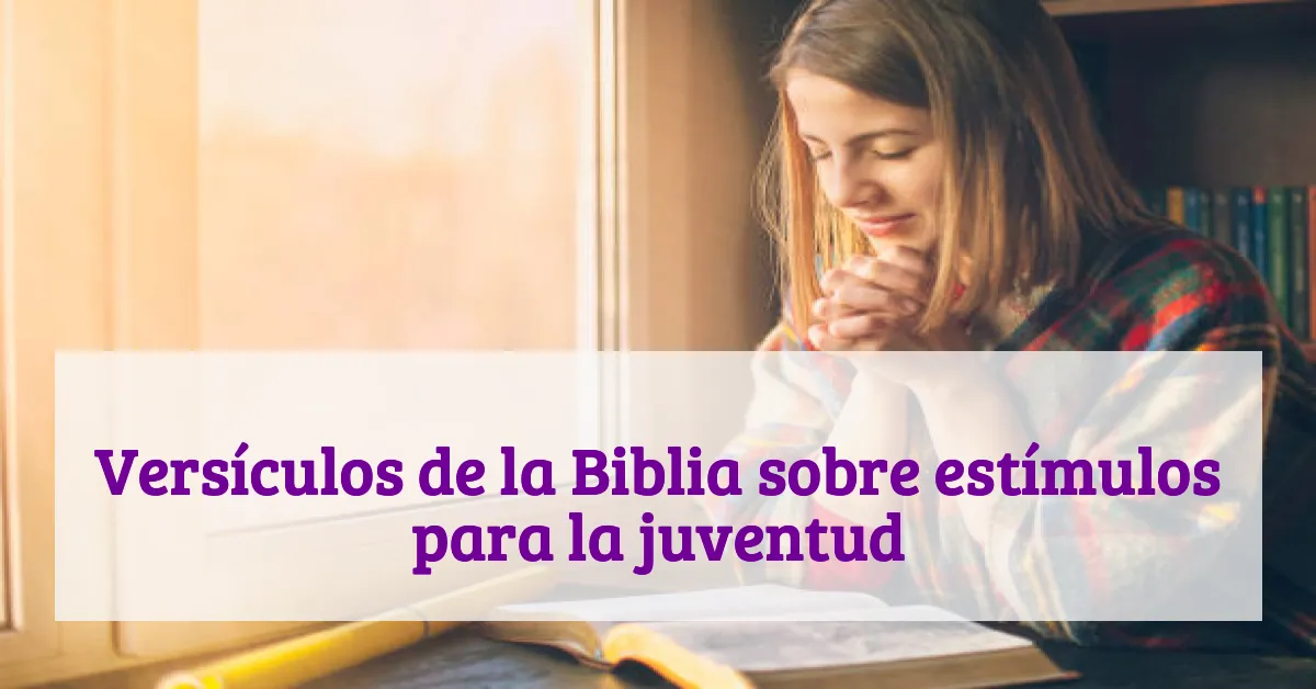 Versículos de la Biblia sobre estímulos para la juventud