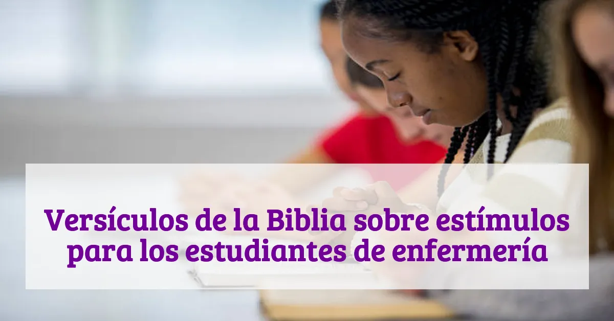 Versículos de la Biblia sobre estímulos para los estudiantes de enfermería
