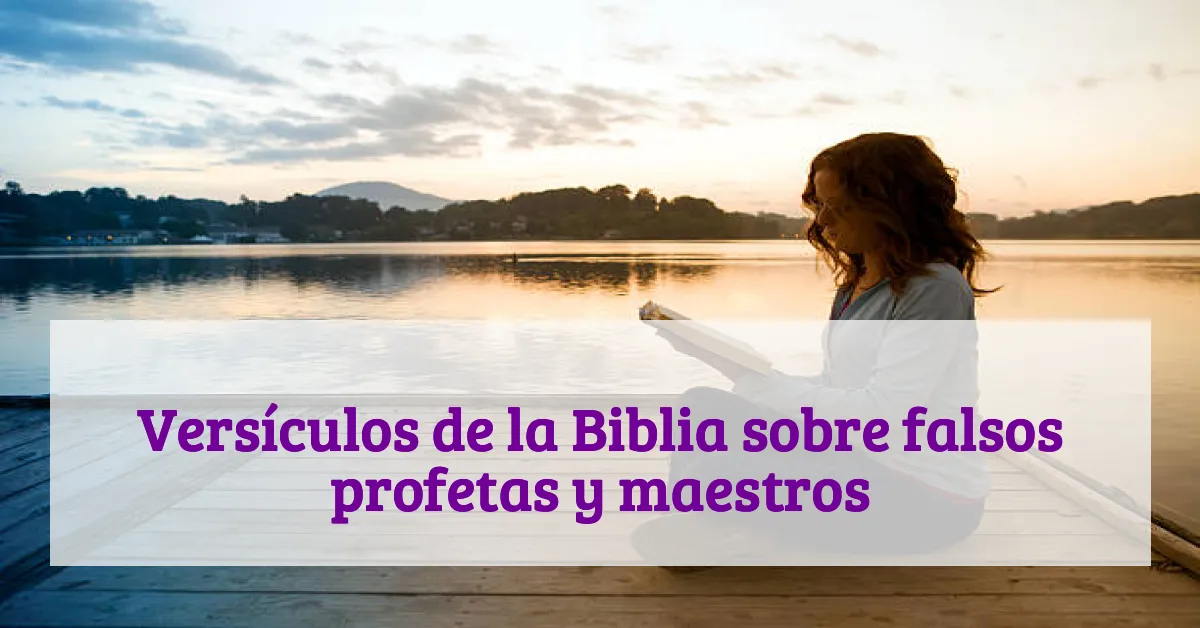 Versículos de la Biblia sobre falsos profetas y maestros