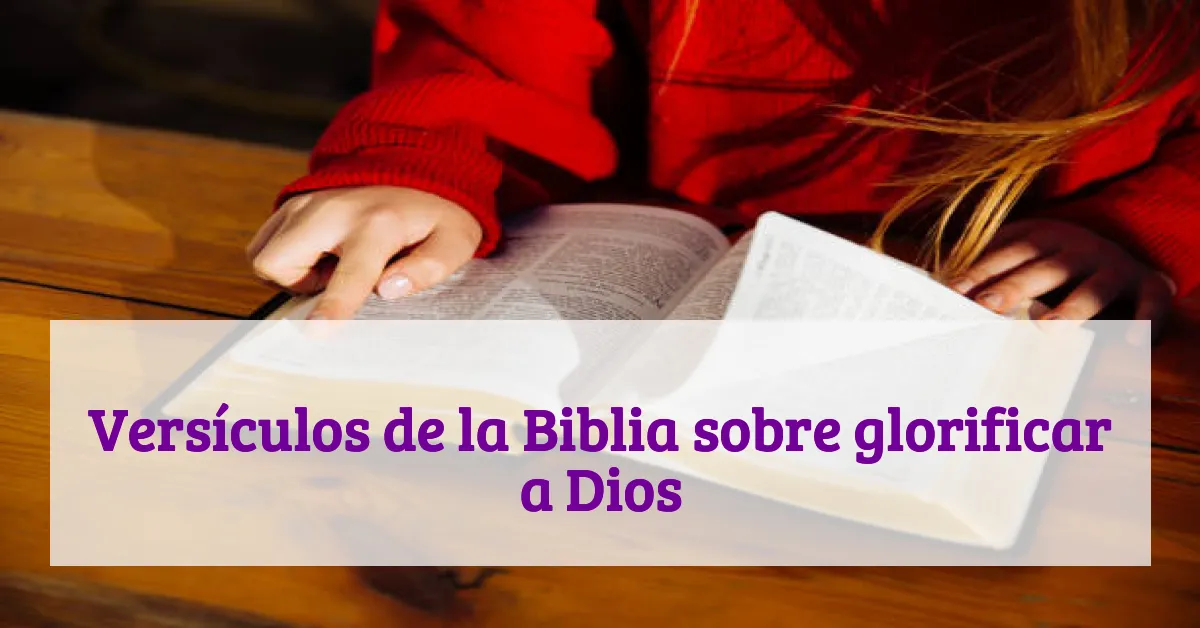 Versículos de la Biblia sobre glorificar a Dios