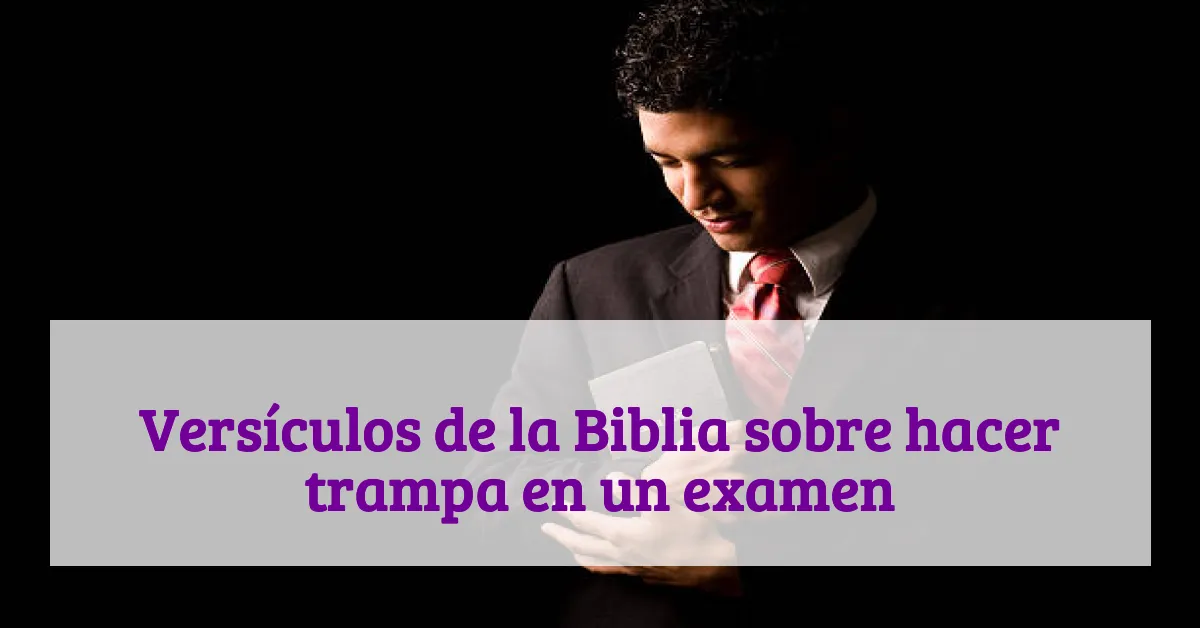 Versículos de la Biblia sobre hacer trampa en un examen
