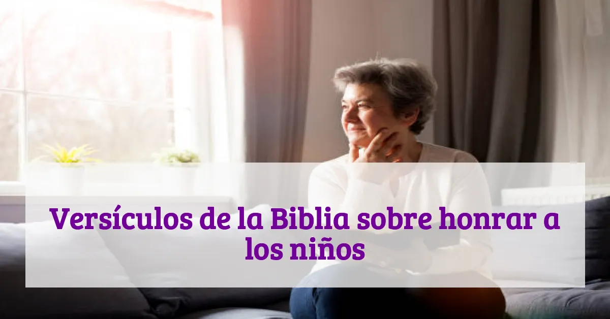 Versículos de la Biblia sobre honrar a los niños