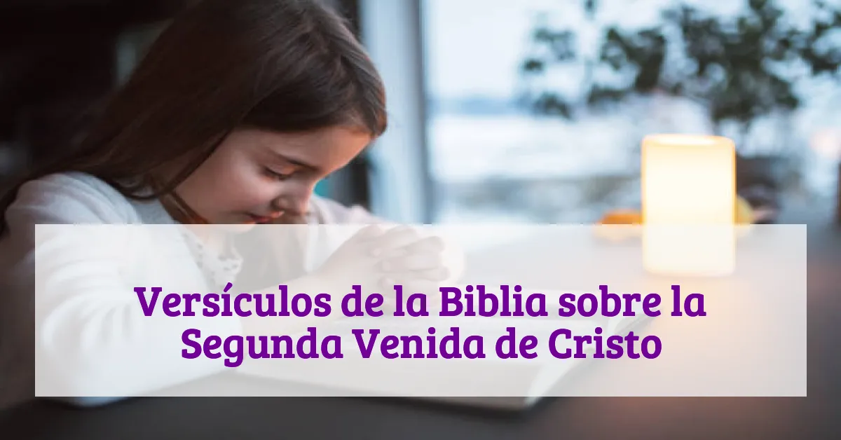Versículos de la Biblia sobre la Segunda Venida de Cristo