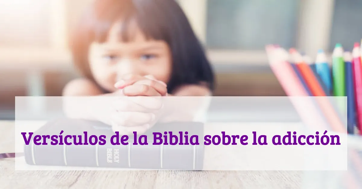 Versículos de la Biblia sobre la adicción