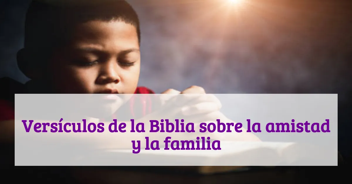 Versículos de la Biblia sobre la amistad y la familia
