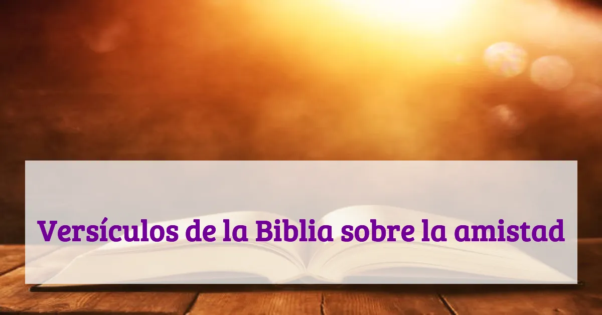 Versículos de la Biblia sobre la amistad
