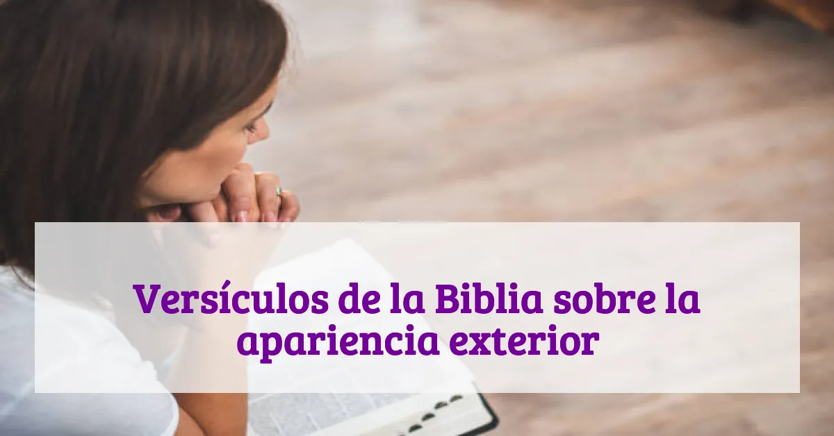 Versículos de la Biblia sobre la apariencia exterior