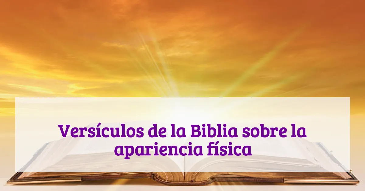 Versículos de la Biblia sobre la apariencia física