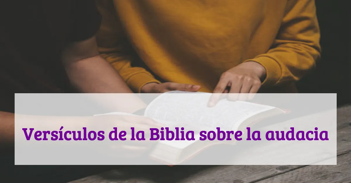 Versículos de la Biblia sobre la audacia