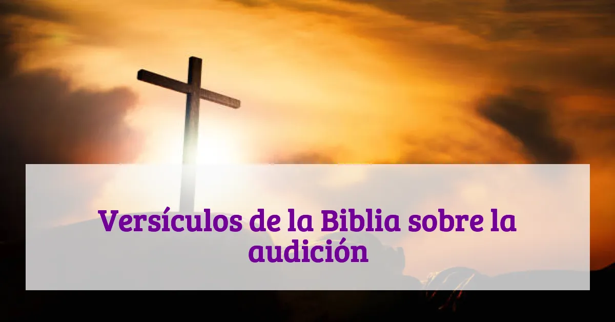 Versículos de la Biblia sobre la audición