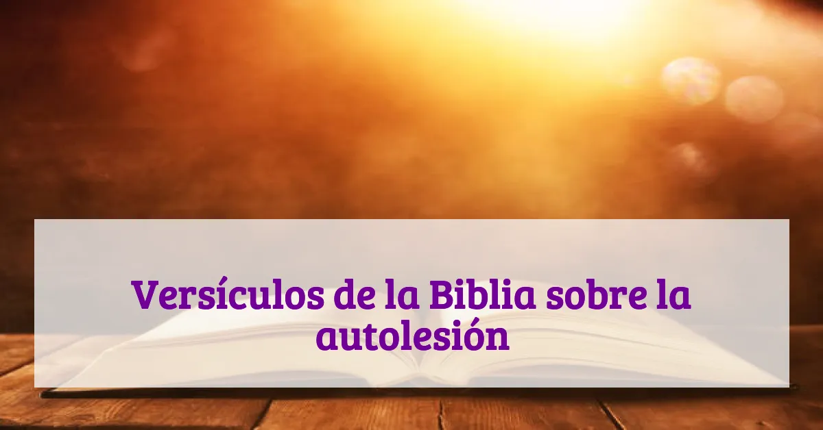 Versículos de la Biblia sobre la autolesión