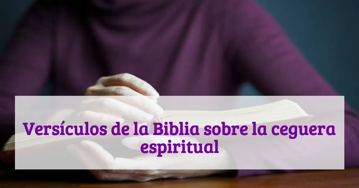 Versículos de la Biblia sobre la ceguera espiritual