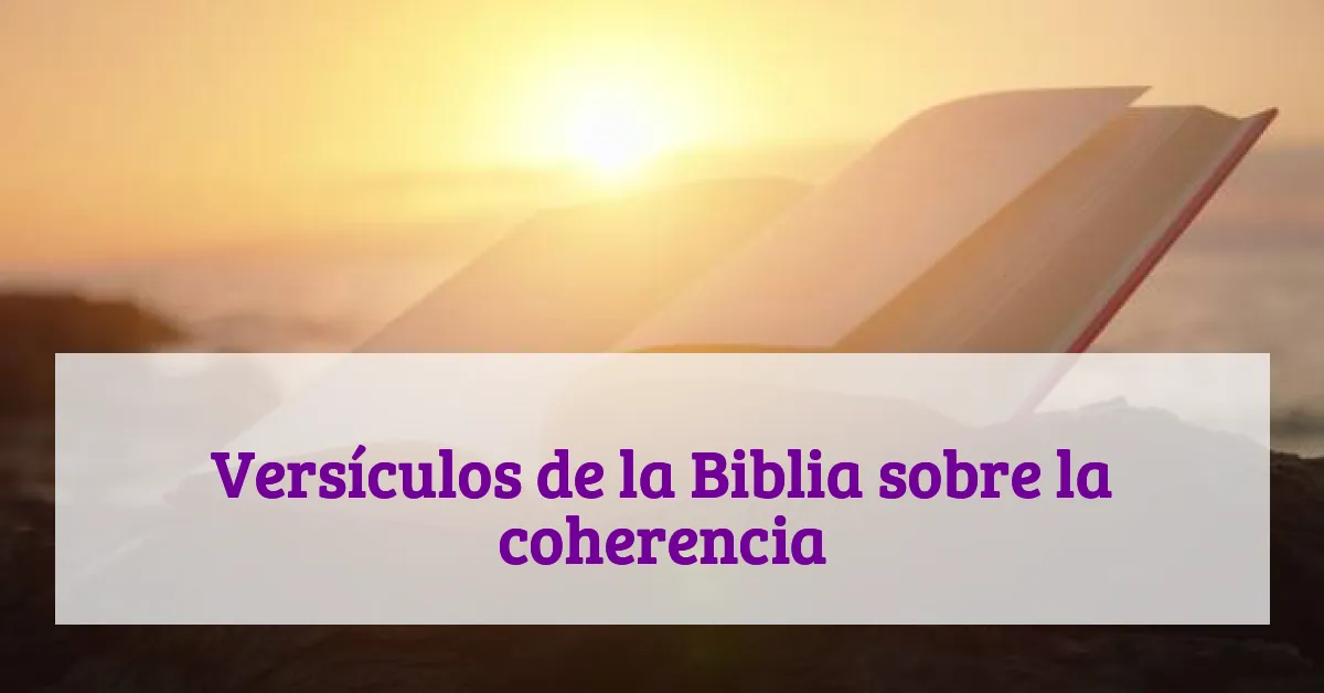 Versículos de la Biblia sobre la coherencia