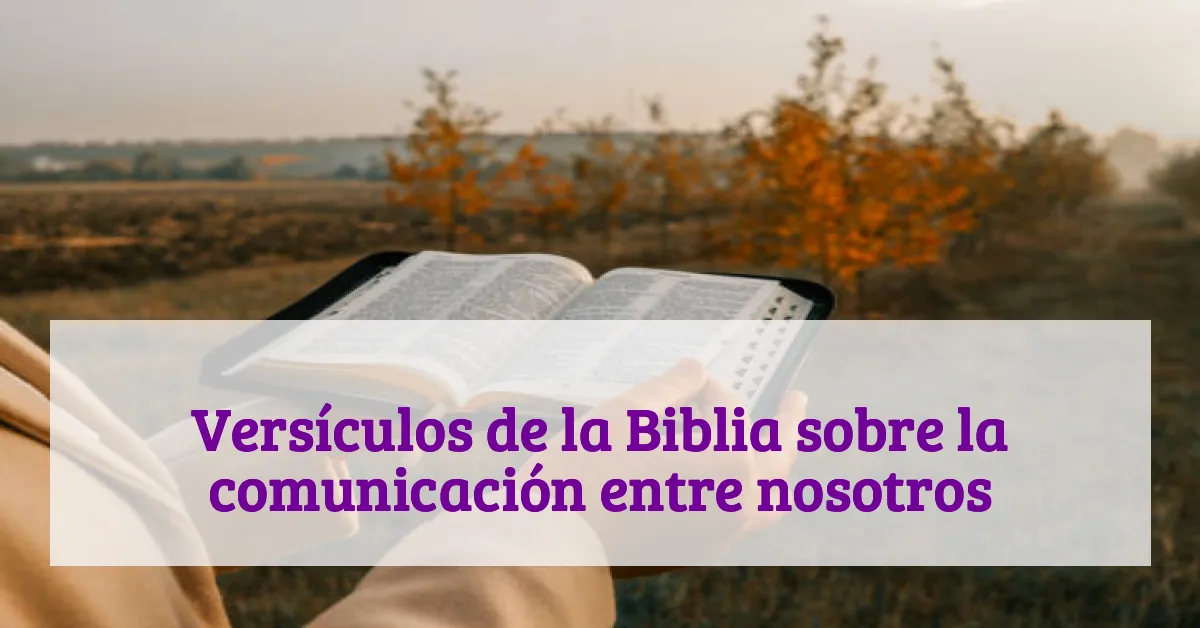 Versículos de la Biblia sobre la comunicación entre nosotros