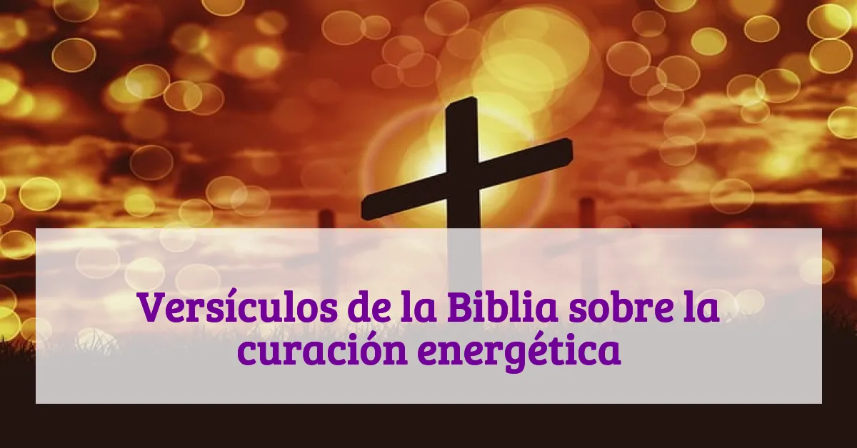 Versículos de la Biblia sobre la curación energética
