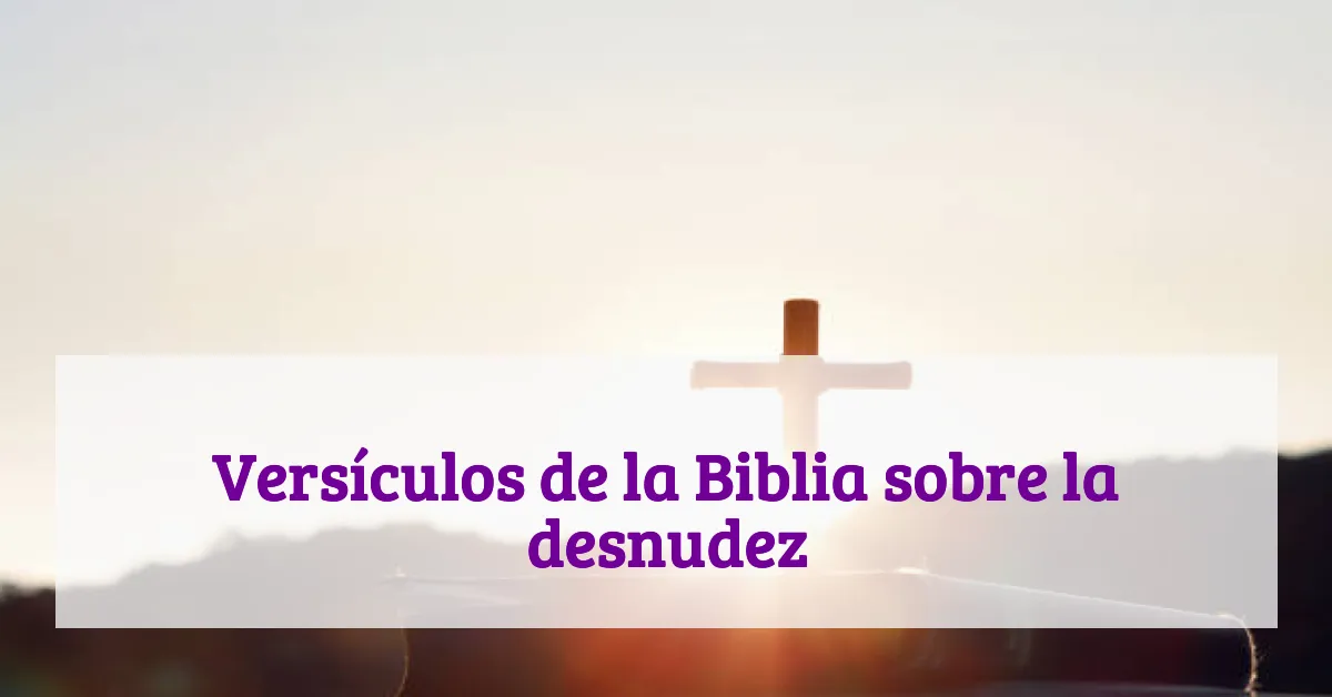 Versículos de la Biblia sobre la desnudez
