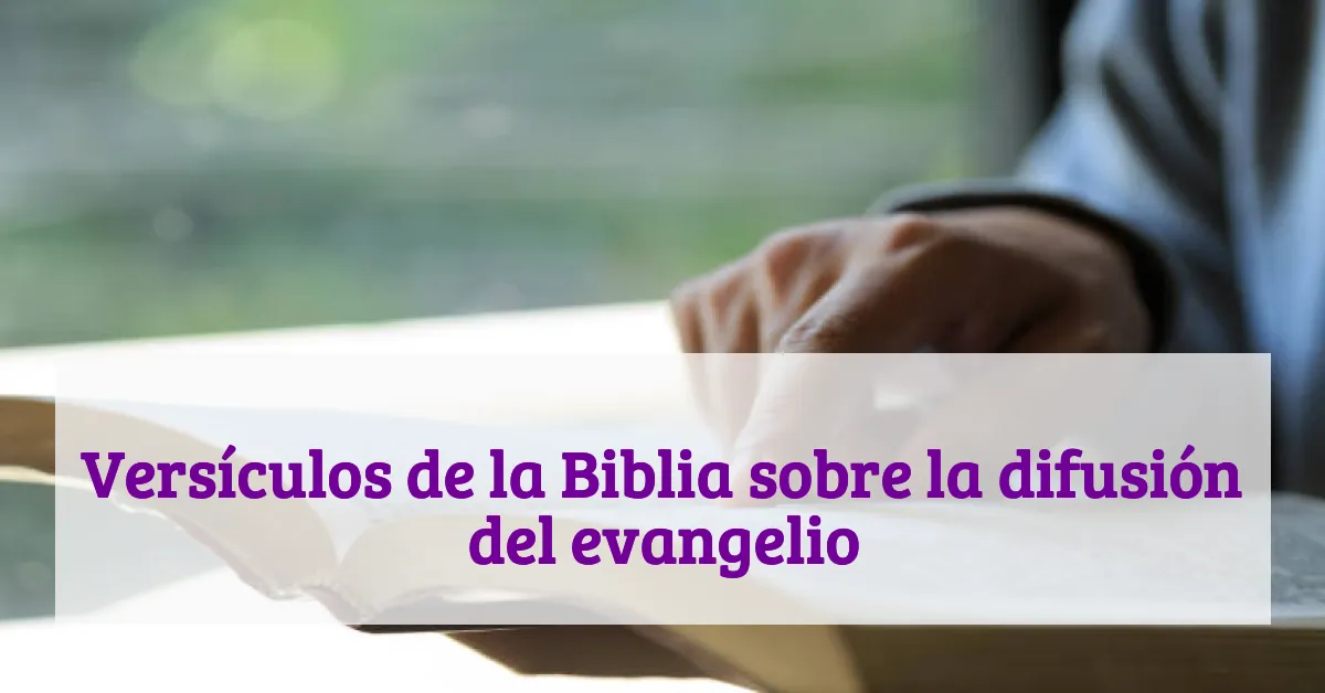 Versículos de la Biblia sobre la difusión del evangelio