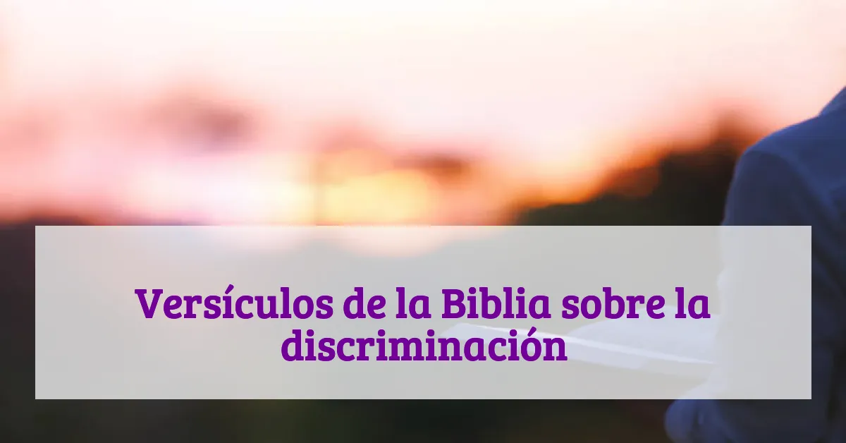 Versículos de la Biblia sobre la discriminación
