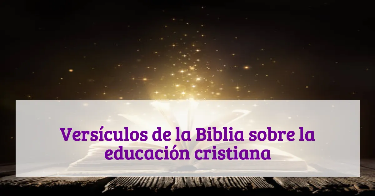 Versículos de la Biblia sobre la educación cristiana