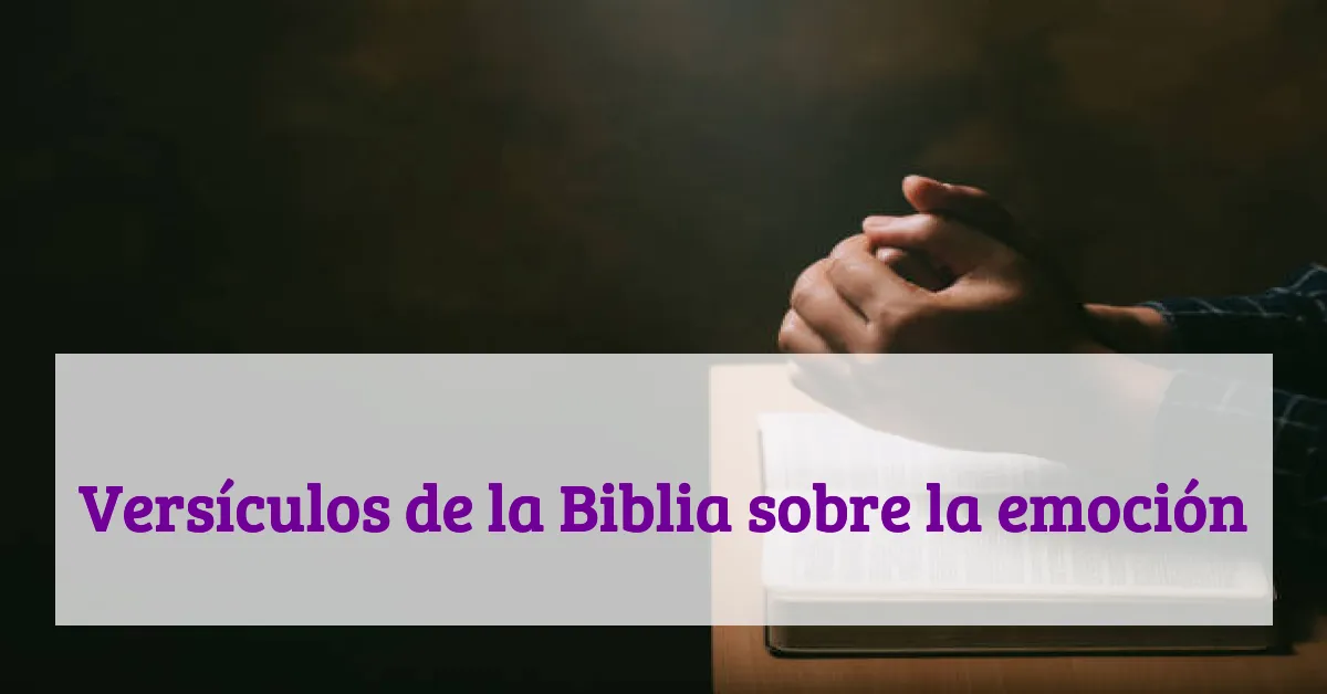 Versículos de la Biblia sobre la emoción