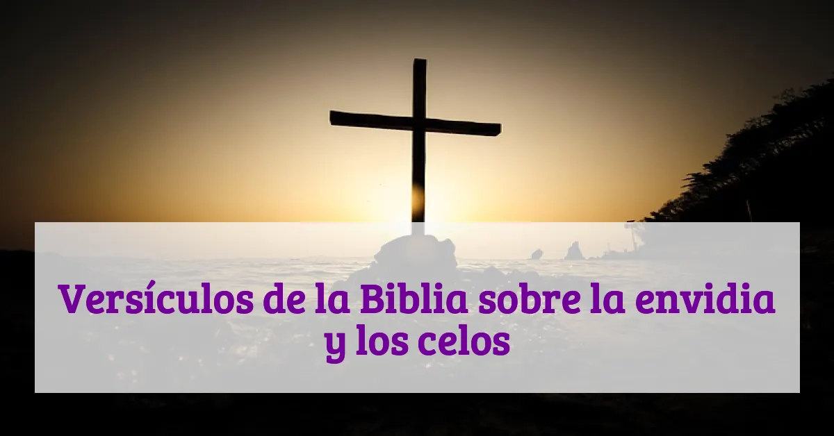 Versículos de la Biblia sobre la envidia y los celos