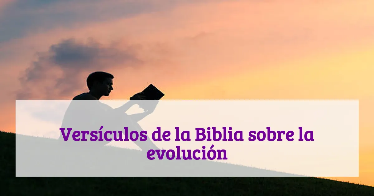 Versículos de la Biblia sobre la evolución