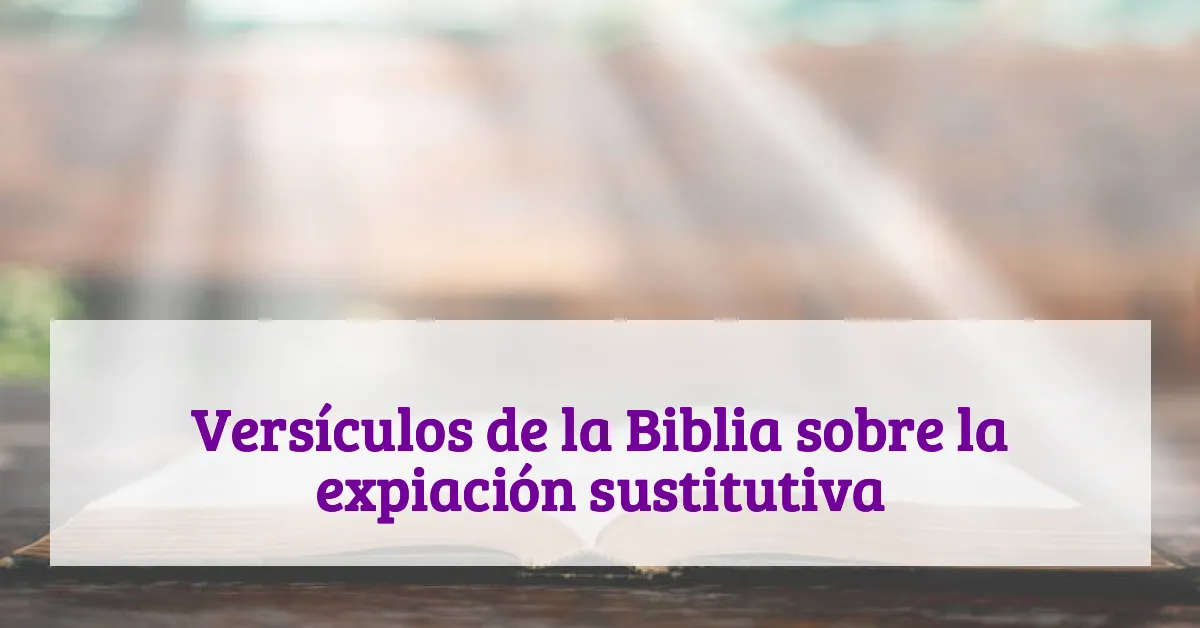 Versículos de la Biblia sobre la expiación sustitutiva