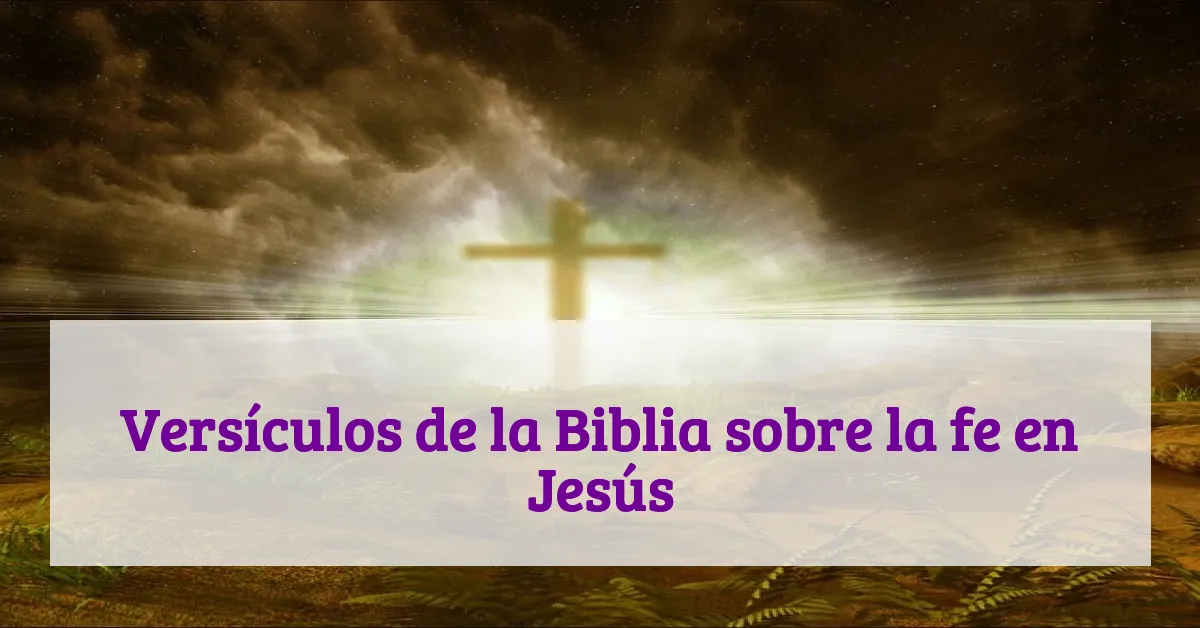 Versículos de la Biblia sobre la fe en Jesús
