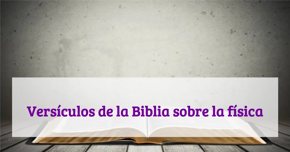 Versículos de la Biblia sobre la física