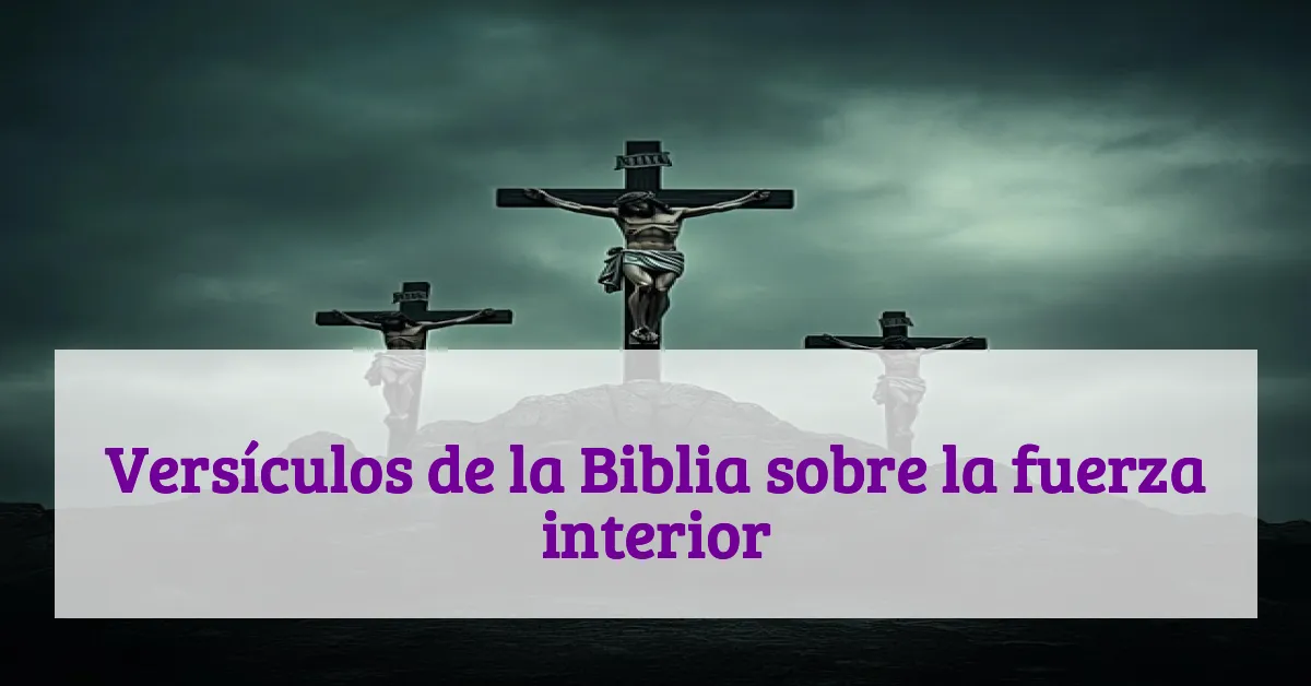 Versículos de la Biblia sobre la fuerza interior
