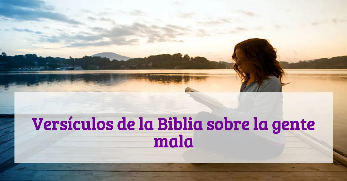 Versículos de la Biblia sobre la gente mala
