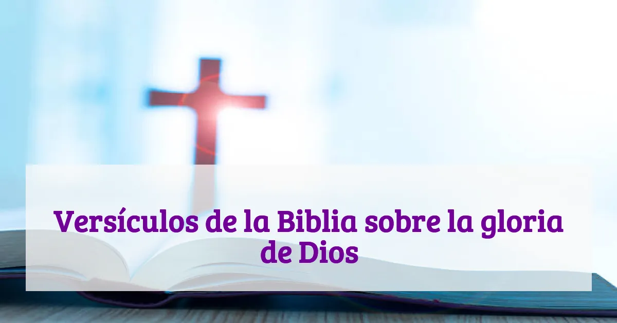 Versículos de la Biblia sobre la gloria de Dios