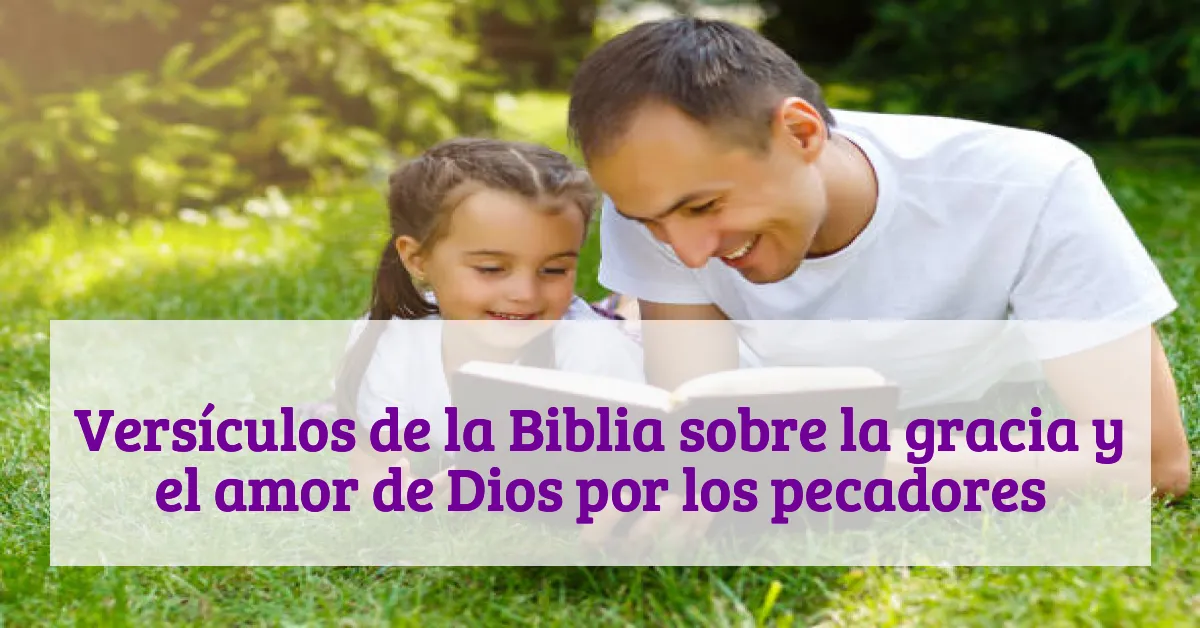 Versículos de la Biblia sobre la gracia y el amor de Dios por los pecadores