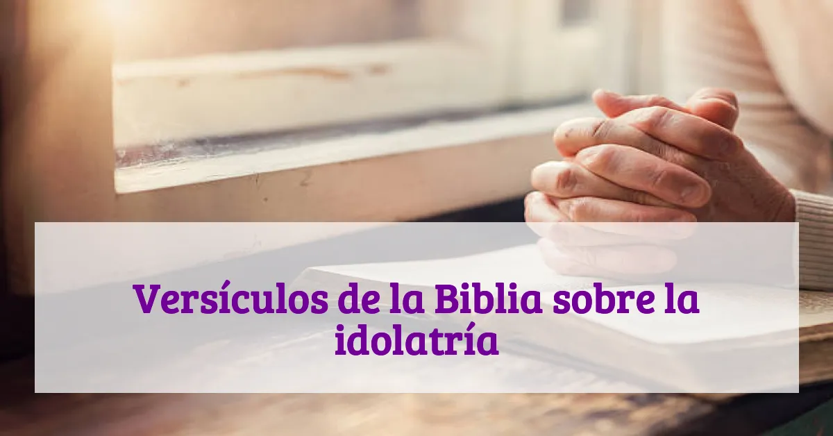 Versículos de la Biblia sobre la idolatría
