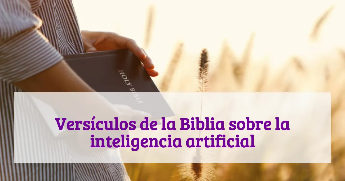 Versículos de la Biblia sobre la inteligencia artificial