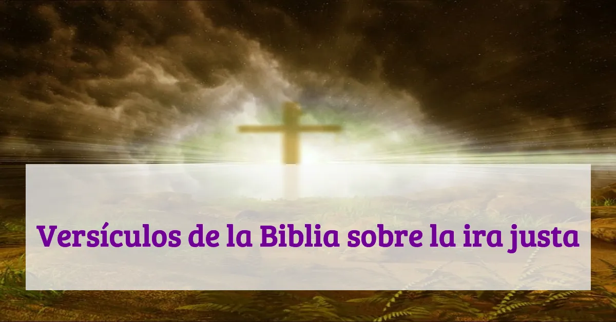 Versículos de la Biblia sobre la ira justa