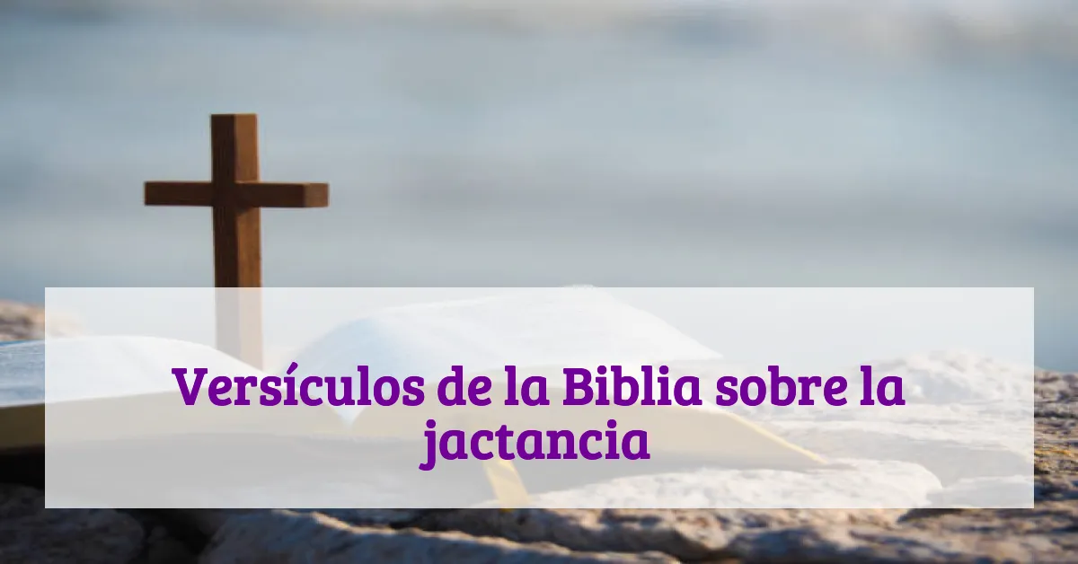 Versículos de la Biblia sobre la jactancia