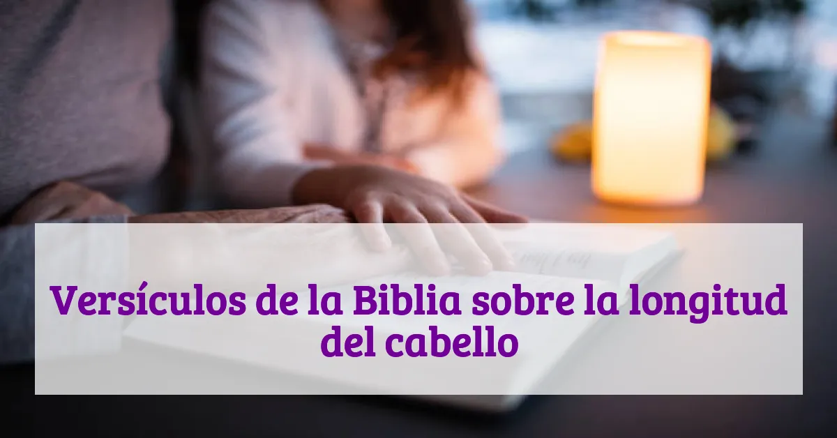 Versículos de la Biblia sobre la longitud del cabello