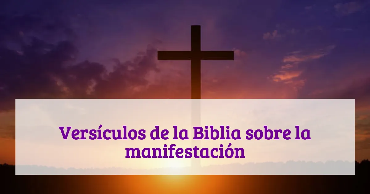 Versículos de la Biblia sobre la manifestación