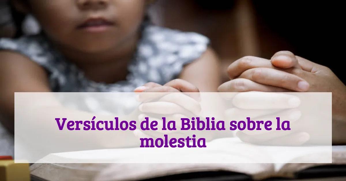 Versículos de la Biblia sobre la molestia